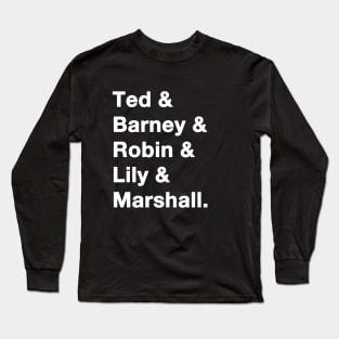 How I Met Your Mother Names W Long Sleeve T-Shirt